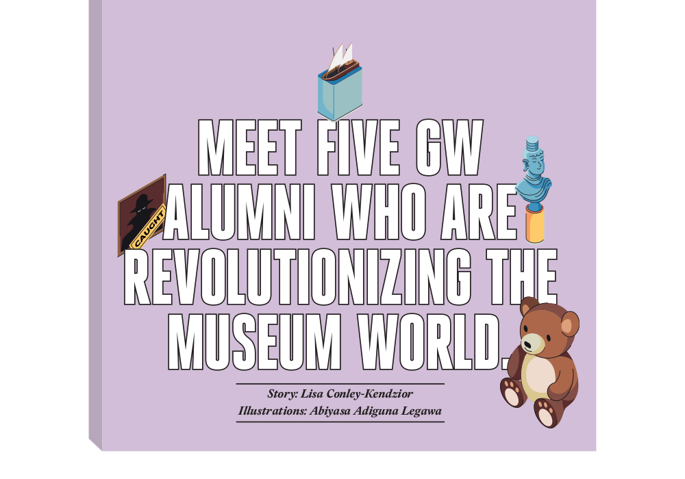 Meet 5 GW Alumni who are revolutionizing the museum world.