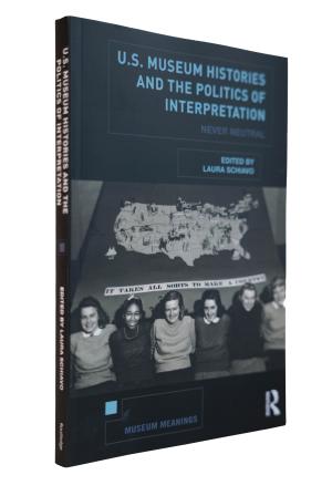 Book cover of U.S. Museum Histories and the Politics of Interpretation (Routledge, 2024)