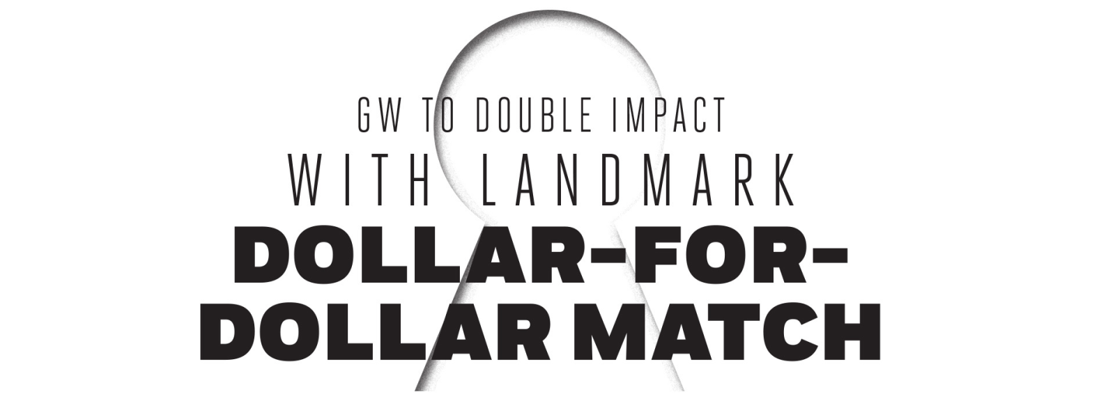 Keyhole with GW To Double Impact with Dollar-for-Dollar Match