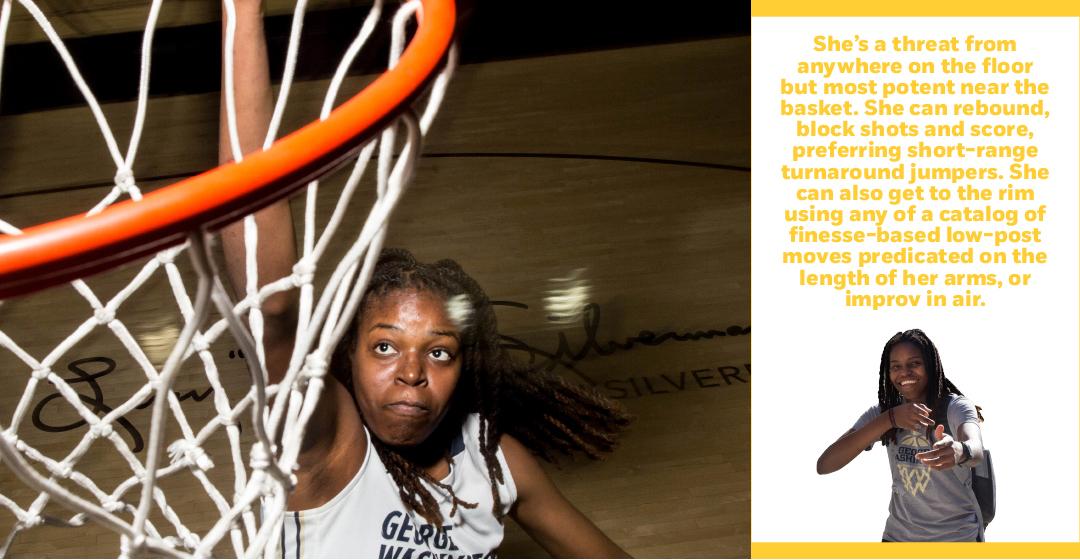 She's a threat from anywhere on the floor but most potent near the basket. She can rebound, block shots, and score, preferring short-range turnaround jumpers. She can also get to the rim using any of a catalog of finesse-based low-post moves predicted on the length of her arms or improv in the air.